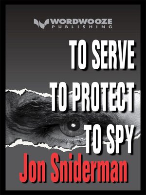 cover image of To Serve ... to Protect ... to Spy